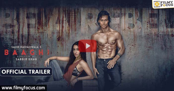 Baaghi Theatrical Trailer – Tiger Shroff, Shraddha Kapoor