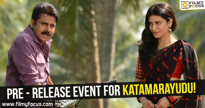 Only Pre – release event for Katamarayudu!