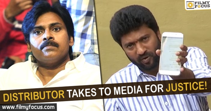 Pawan Kalyan distributor takes to media for justice!