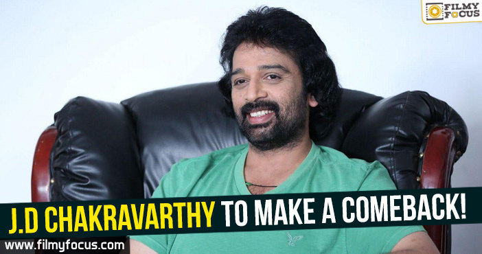 J.D Chakravarthy to make a comeback!