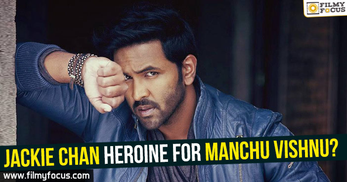 Jackie Chan heroine for Manchu Vishnu?