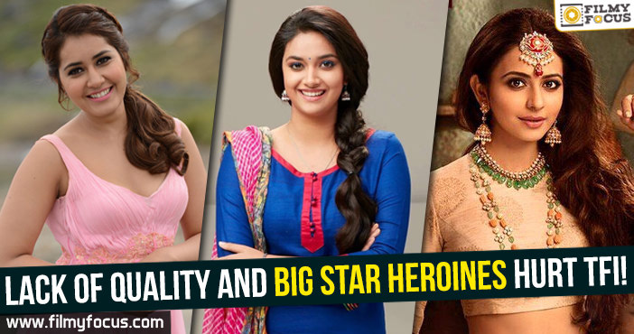 Lack of quality and big star heroines hurt TFI!