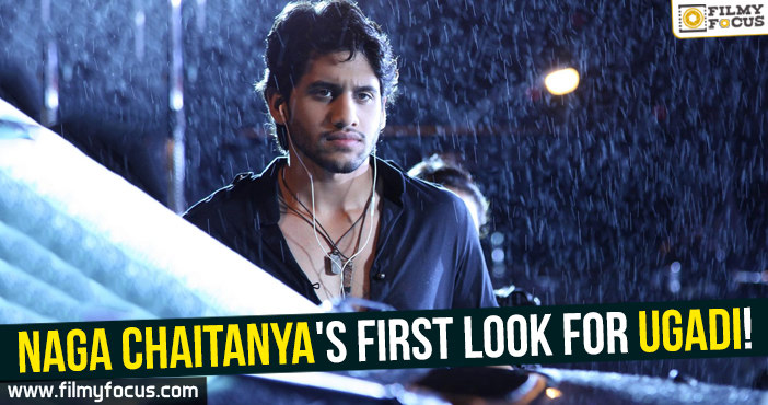 Naga Chaitanya’s first look for Ugadi!