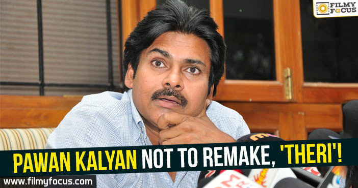 Pawan Kalyan not to remake, ‘Theri’!