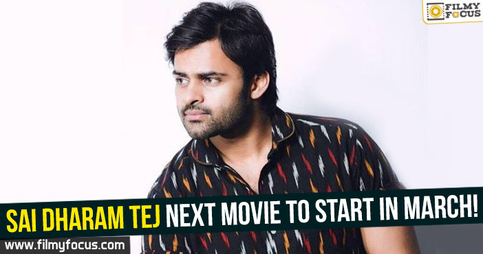 Sai Dharam Tej next movie to start in March!