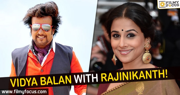 Vidya Balan with Rajinikanth!