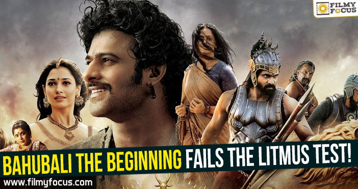 Baahubali The Beginning fails the litmus test!