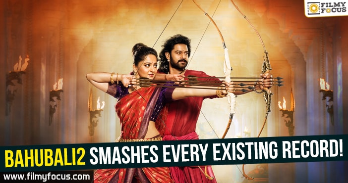 Bahubali2 smashes every existing record!