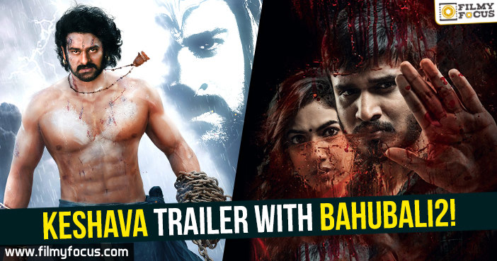 Nikhil’s Keshava trailer with Bahubali2!