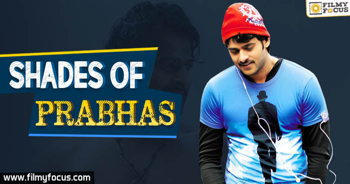 Shades of Prabhas – Inspirational and Aspirational