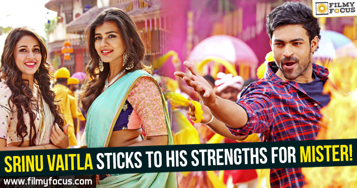 Srinu Vaitla sticks to his strengths for Mister!