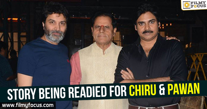 Story Being readied for Chiranjeevi and Pawan Kalyan’s film