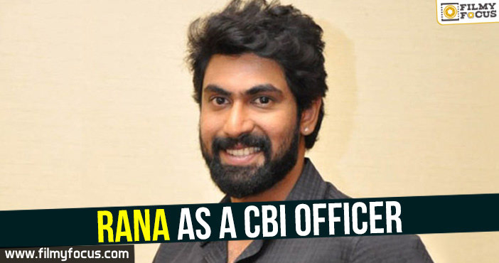 Rana as a CBI officer!