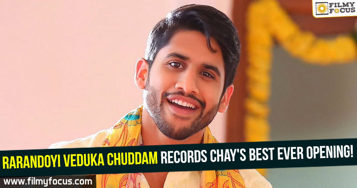 Rarandoyi Veduka Chuddam records Chay’s best ever opening!