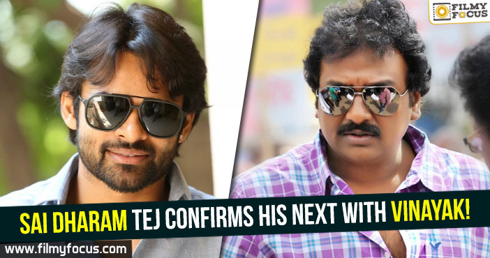 Sai Dharam Tej confirms his next with Vinayak!