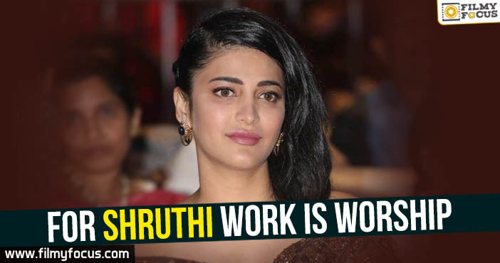 For Shruthi work is worship!