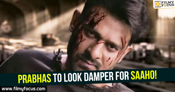 Prabhas to look damper for Saaho!