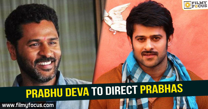 Prabhu Deva to direct Prabhas