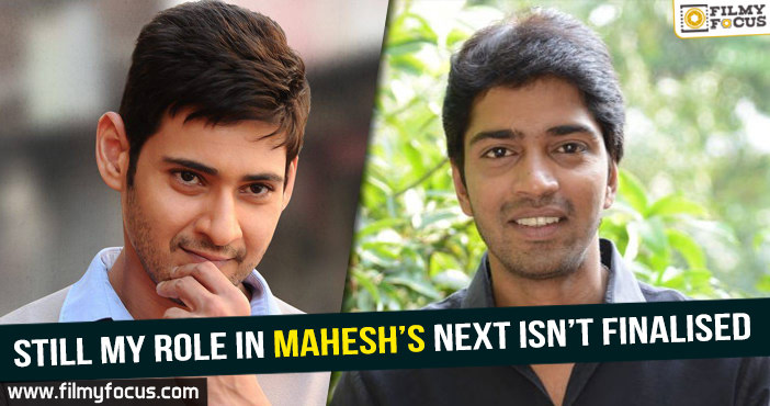 Still my role in Mahesh Babu’s next isn’t finalised – Allari Naresh