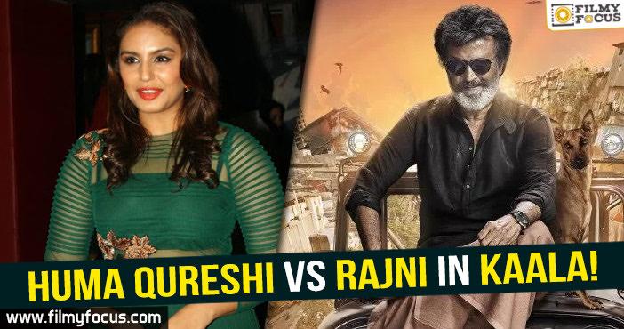 Huma Qureshi vs Rajni in Kaala!