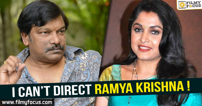 I can’t direct Ramya – Krishna Vamsi!