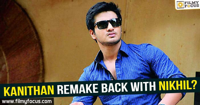 Kanithan remake back with Nikhil?