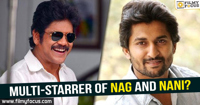 Multi-starrer of Nag and Nani?