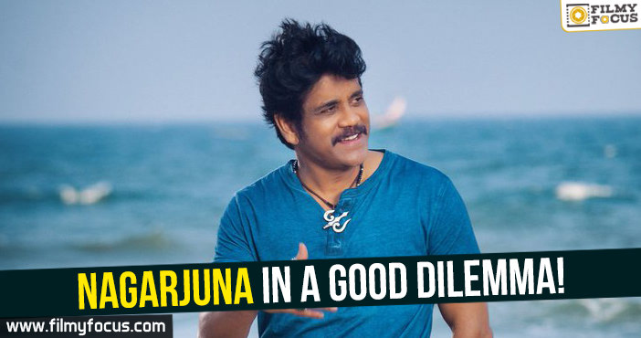 Nagarjuna in a good dilemma!