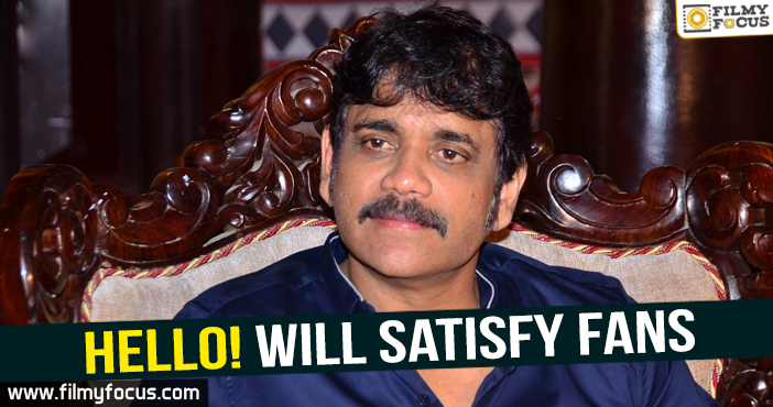 Hello! will satisfy fans : Akkineni Nagarjuna