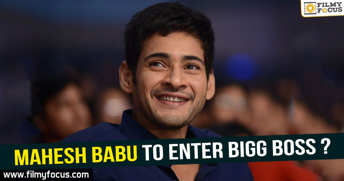 Mahesh Babu to enter Bigg Boss?