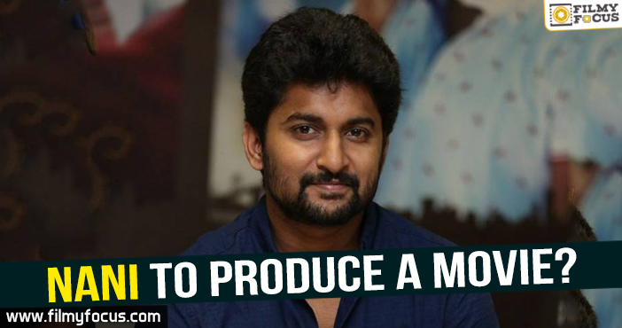 Nani to produce a movie?