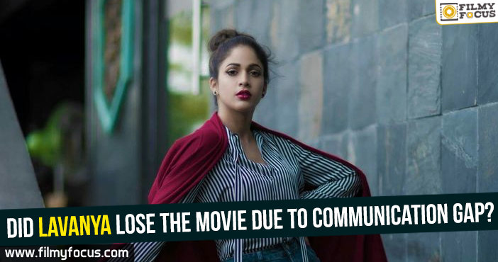 Did Lavanya lose the movie due to communication gap?