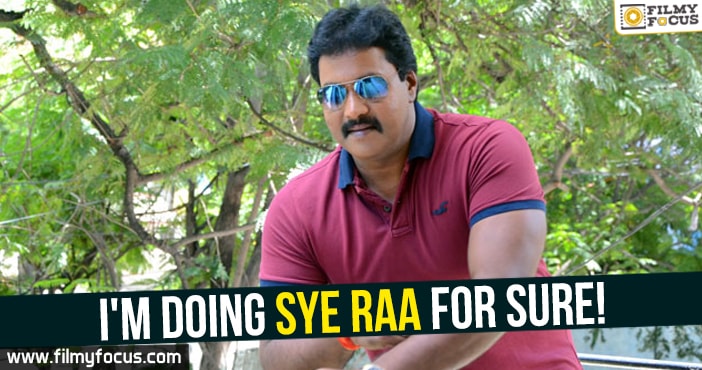 I’m doing Sye Raa for sure : Sunil