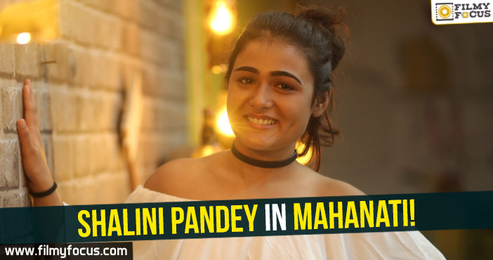 Shalini Pandey in Mahanati!