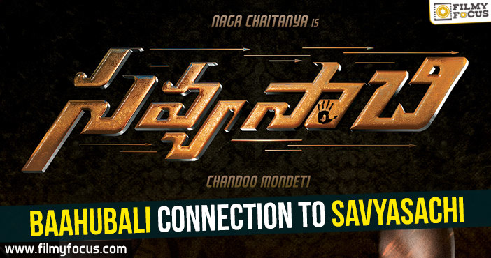 Baahubali connection to Savyasachi