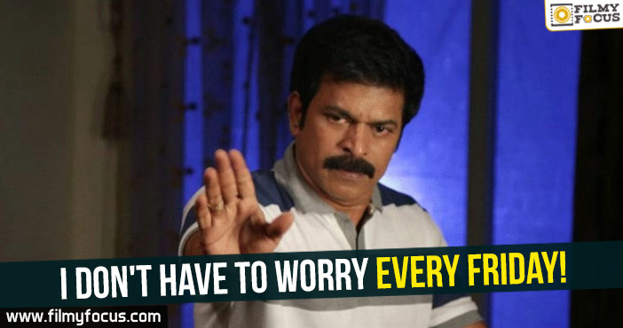 I don’t have to worry every Friday : Brahmaji