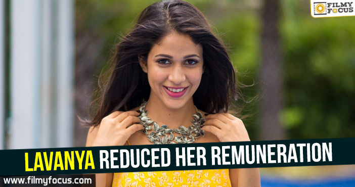 Lavanya reduced her remuneration