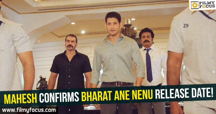 Mahesh confirms Bharat Ane Nenu release date!