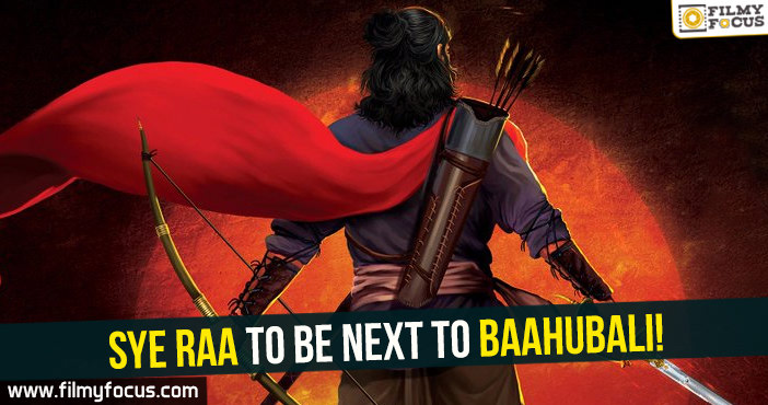 Sye Raa to be next to Baahubali