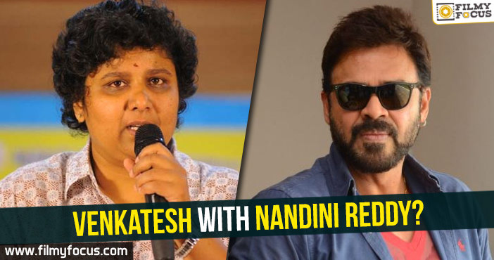 Venkatesh with Nandini Reddy?