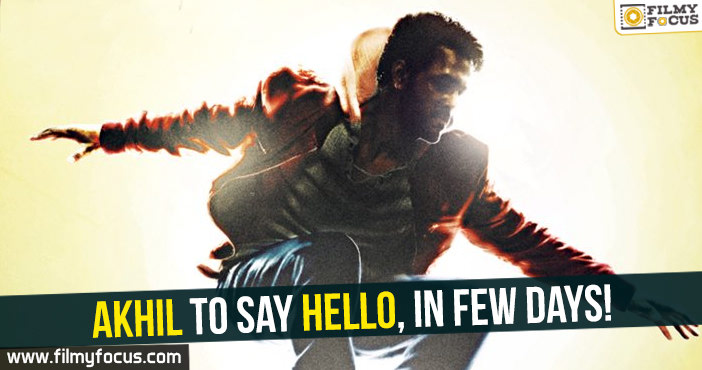 Akhil to say Hello, in few days..!