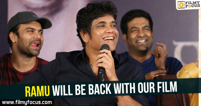 Ramu will be back with our film : Nagarjuna Akkineni