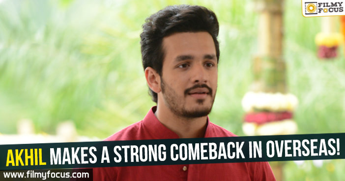 Akhil makes a strong comeback in Overseas!