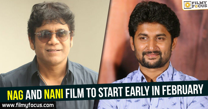 Nag and Nani film to start early in February