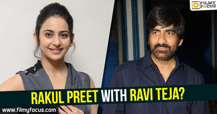 Rakul Preet with Ravi Teja?