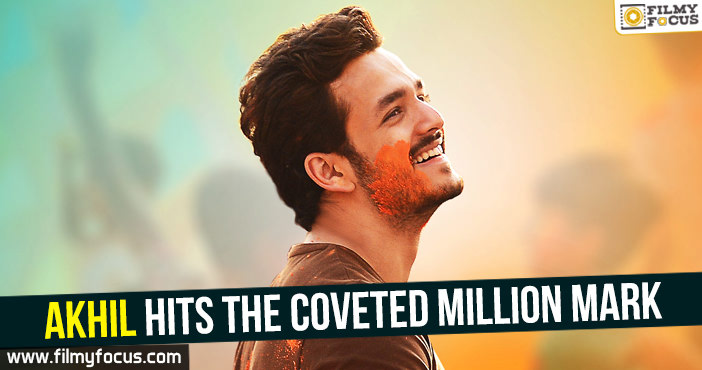 Akhil hits the coveted Million mark