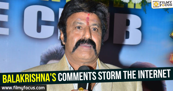 Balakrishna’s comments storm the Internet