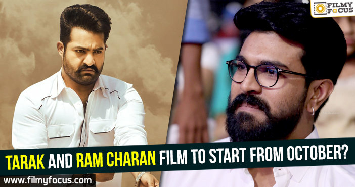 Tarak and Ram Charan film to start from October?