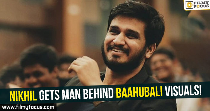 Nikhil gets man behind Baahubali visuals!