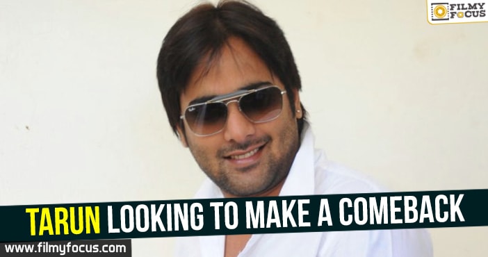 Tarun looking to make a comeback